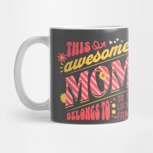 This awesome mom belongs to the luckiest family tee Mug